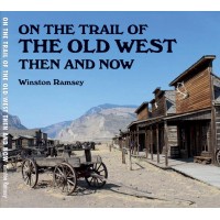 ON THE TRAIL OF THE OLD WEST THEN AND NOW ON THE TRAIL OF THE OLD WEST THEN AND NOW